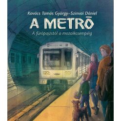 A metró - A fúrópajzstól a mozaikcsempéig - Ismeretterjesztés  témájú könyvek és olvasmányok