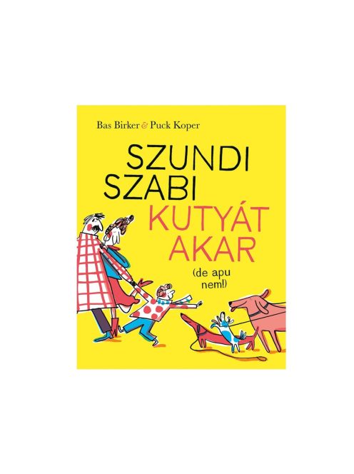 Szundi Szabi kutyát akar (de apu nem!)
