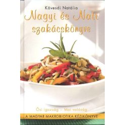 *NAGYI ÉS NATI SZAKÁCSKÖNYVE /A MAGYAR MAKROBIOTIKA KÉZIKÖNYVE - Reformkonyha  témájú könyvek és olvasmányok