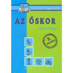   Az őskor /Gyakorlófüzet 5. osztály - történelmi helyszínelők