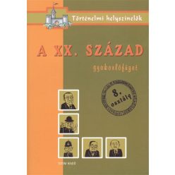 A XX.század /Gyakorlófüzet 8.osztály - történelmi helyszínelők - Ismeretterjesztés  témájú könyvek és olvasmányok