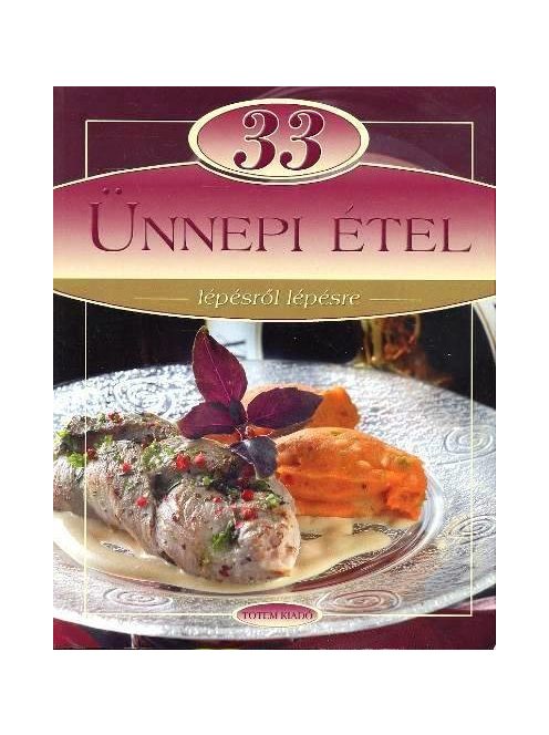 33 ünnepi étel /Lépésről lépésre