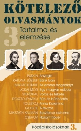 Kötelező olvasmányok tartalma és elemzése 3. /Középiskolásoknak - Diákoknak ajánlott, klasszikusok  témájú könyvek és olvasmányok