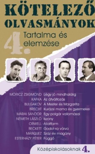 Kötelező olvasmányok tartalma és elemzése 4. /Középiskolásoknak - Diákoknak ajánlott, klasszikusok  témájú könyvek és olvasmányok