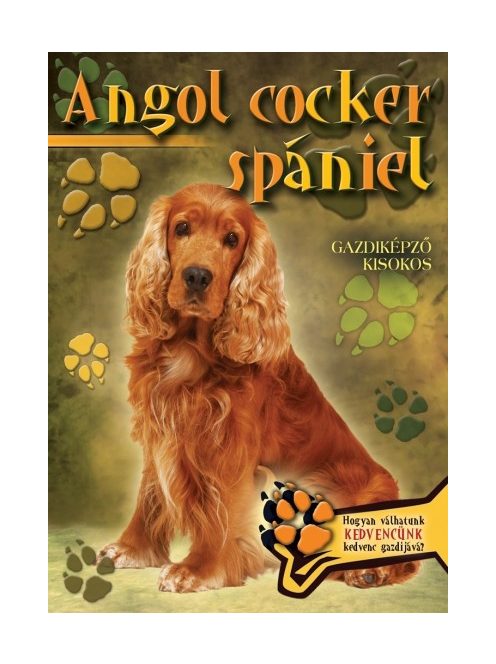 Angol cocker spániel - Gazdiképző kisokos /Állattartók kézikönyve