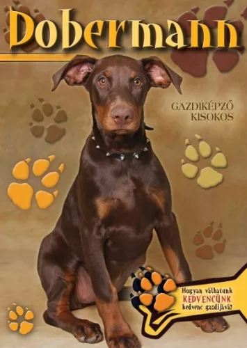 Dobermann - Gazdiképző kisokos /Állattartók kézikönyve - Háziállatok, házi kedvencek  témájú könyvek és olvasmányok
