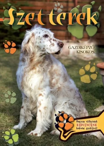 Szetterek - Gazdiképző kisokos /Állattartók kézikönyve - Háziállatok, házi kedvencek  témájú könyvek és olvasmányok