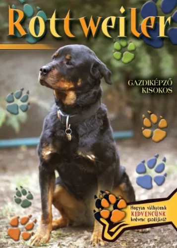 Rottweiler - Gazdiképző kisokos /Állattartók kézikönyve - Háziállatok, házi kedvencek  témájú könyvek és olvasmányok