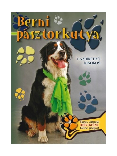 Berni pásztorkutya - Gazdiképző kisokos /Állattartók kézikönyve
