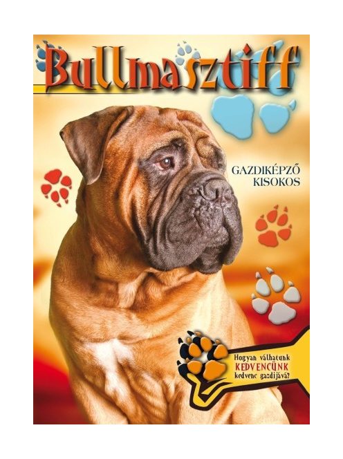 Bullmasztiff - Gazdiképző kisokos /Állattartók kézikönyve