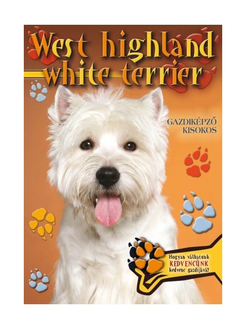 West highland white terrier - Gazdiképző kisokos /Állattartók kézikönyve