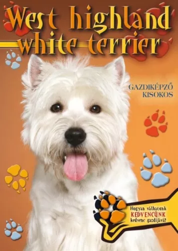 West highland white terrier - Gazdiképző kisokos /Állattartók kézikönyve - Háziállatok, házi kedvencek  témájú könyvek és olvasmányok