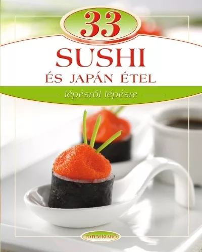 33 sushi és japán étel /Lépésről lépésre - Nemzetközi konyha  témájú könyvek és olvasmányok