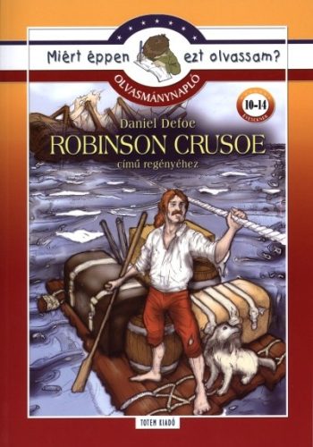 Robinson Crusoe - Olvasmánynapló /Miért éppen ezt olvassam? - Diákoknak ajánlott, klasszikusok  témájú könyvek és olvasmányok
