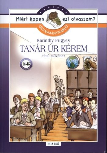 Tanár úr kérem - Olvasmánynapló /Miért éppen ezt olvassam?. - Diákoknak ajánlott, klasszikusok  témájú könyvek és olvasmányok