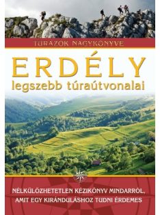Erdély legszebb túraútvonalai /Túrázók nagykönyve