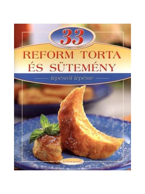 33 reform torta és sütemény /Lépésről lépésre