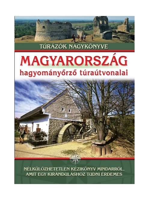Magyarország hagyományőrző túraútvonalai /Túrázók nagykönyve