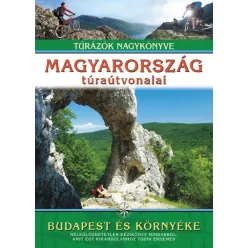 Magyarország túraútvonalai - Budapest és környéke /Túrázók nagykönyve - Magyarország  témájú könyvek és olvasmányok
