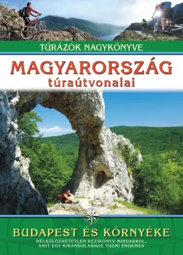 Magyarország túraútvonalai - Budapest és környéke /Túrázók nagykönyve - Magyarország  témájú könyvek és olvasmányok