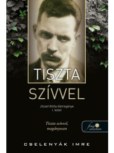 Tiszta szívvel - József Attila életregénye 1.