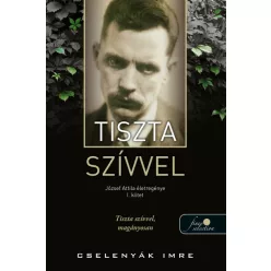 Tiszta szívvel - József Attila életregénye 1. - Életrajz  témájú könyvek és olvasmányok