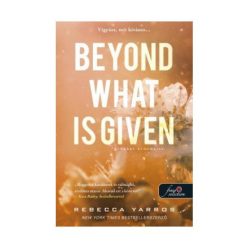 Beyond What is Given - Többet érdemelsz - Flight & Glory - Szórakoztató Irodalom  témájú könyvek és olvasmányok