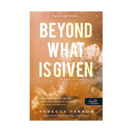 Beyond What is Given - Többet érdemelsz - Flight & Glory - Szórakoztató Irodalom  témájú könyvek és olvasmányok