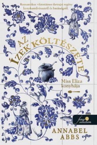 Az ízek költészete - Miss Eliza konyhája - Szórakoztató Irodalom  témájú könyvek és olvasmányok