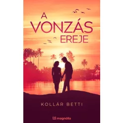 A vonzás ereje - A vonzás törvénye - Romantikus  témájú könyvek és olvasmányok