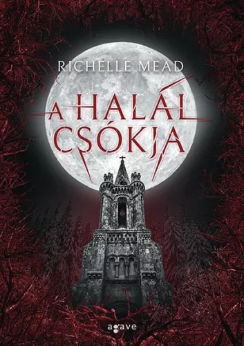 A halál csókja - Vámpírakadémia (új kiadás) - Fantasy  témájú könyvek és olvasmányok