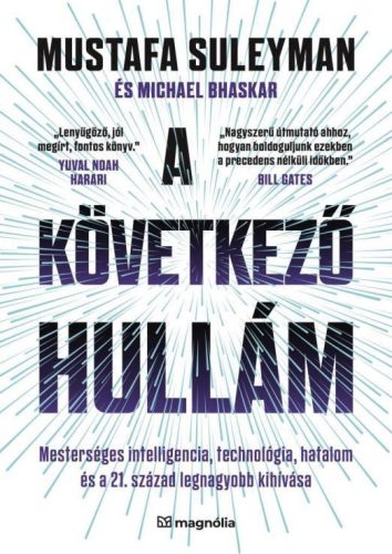 A következő hullám - Mesterséges intelligencia, technológia, hatalom és a 21. század legnagyobb kihívása - Ismeretterjesztő elmélyült tudást adó szakkönyvek