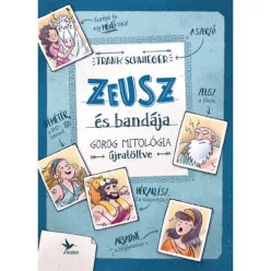 Zeusz és bandája - Görög mitológia újratöltve (6. kiadás) - Ismeretterjesztő  témájú könyvek és olvasmányok