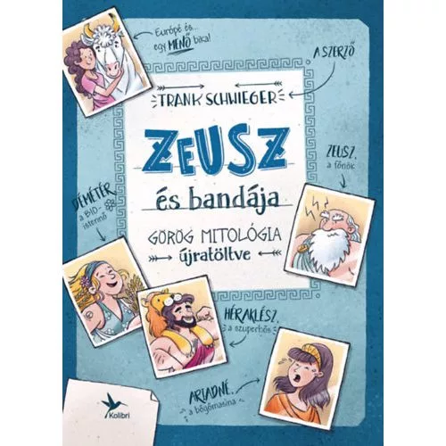 Zeusz és bandája - Görög mitológia újratöltve (6. kiadás) - Ismeretterjesztő  témájú könyvek és olvasmányok