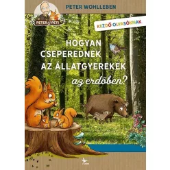 Hogyan cseperednek az állatgyerekek az erdőben? - Ismeretterjesztés  témájú könyvek és olvasmányok