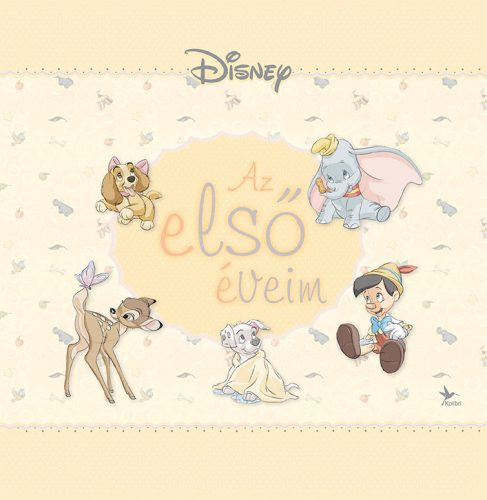 Disney - Az első éveim (új kiadás). - Ajándékkönyvek  témájú könyvek és olvasmányok