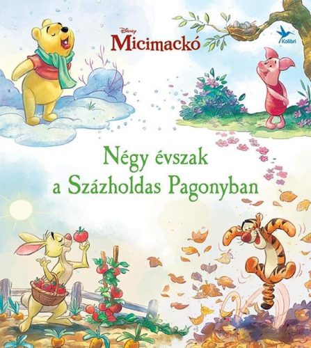 Micimackó - Négy évszak a Százholdas Pagonyban - Klasszikusok mesék és fejlesztő könyvek gyermekeknek