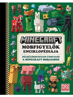   Minecraft: Mobfigyelők enciklopédiája - Nélkülözhetetlen útmutató a Minecraft mobjaihoz