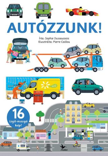 Autózzunk! - Izgő-mozgó képekkel - Ismeretterjesztés  témájú könyvek és olvasmányok