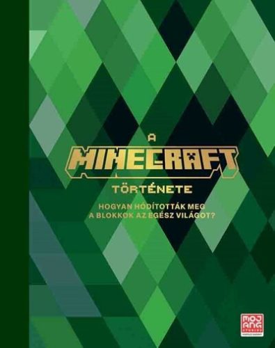 A Minecraft története - Hogyan hódították meg a blokkok az egész világot? - Ismeretterjesztés  témájú könyvek és olvasmányok