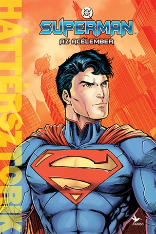 Superman - Az Acélember - Háttérsztorik - Fantasy  témájú könyvek és olvasmányok