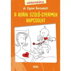 Játékterápia 1. - A korai szülő-gyermek kapcsolat - Segítség szülőknek, pedagógusoknak  témájú könyvek és olvasmányok