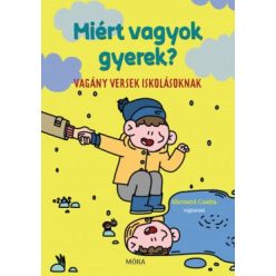 Miért vagyok gyerek? - Vagány versek iskolásoknak - Gyermekköltészet  témájú könyvek és olvasmányok