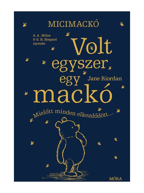 Volt egyszer egy mackó - Mielőtt minden elkezdődött - A. A. Milne és E. H. Shepard műve nyomán