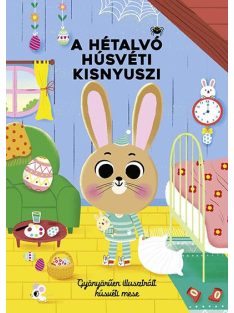   A hétalvó húsvéti kisnyuszi - Gyönyörűen illusztrált húsvéti mese §H