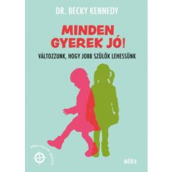 Minden gyerek jó! - Változzunk, hogy jobb szülők lehessünk - Móra Családi Iránytű - Családi kapcsolatok  témájú könyvek és olvasmányok