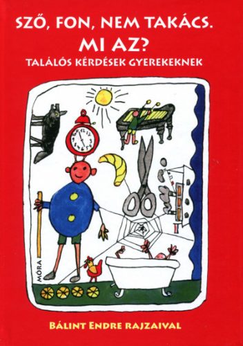 Sző, fon, nem takács. Mi az? - Találós kérdések gyerekeknek (11. kiadás) - Gyermekköltészet  témájú könyvek és olvasmányok