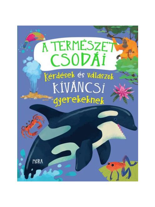 A természet csodái - Kérdések és válaszok kíváncsi gyerekeknek