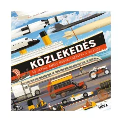 Közlekedés - 50 jármű, amely megváltoztatta a világot