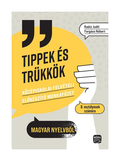 Tippek és trükkök - Középiskolai felvételi előkészítő munkafüzet 8. osztályosoknak